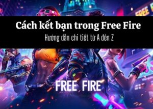 cách kết bạn trong game free fire