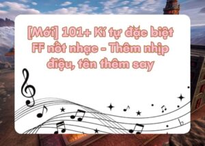 kí tự đặc biệt ff nốt nhạc