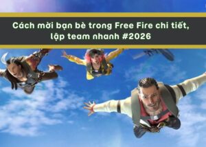 Hướng dẫn cách mời bạn game free fire