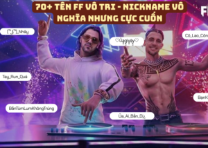 Gợi ý hơn 70 tên free Fire vô tri