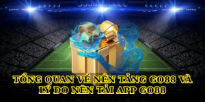 Tổng quan về nền tảng Go88 và lý do nên tải app Go88